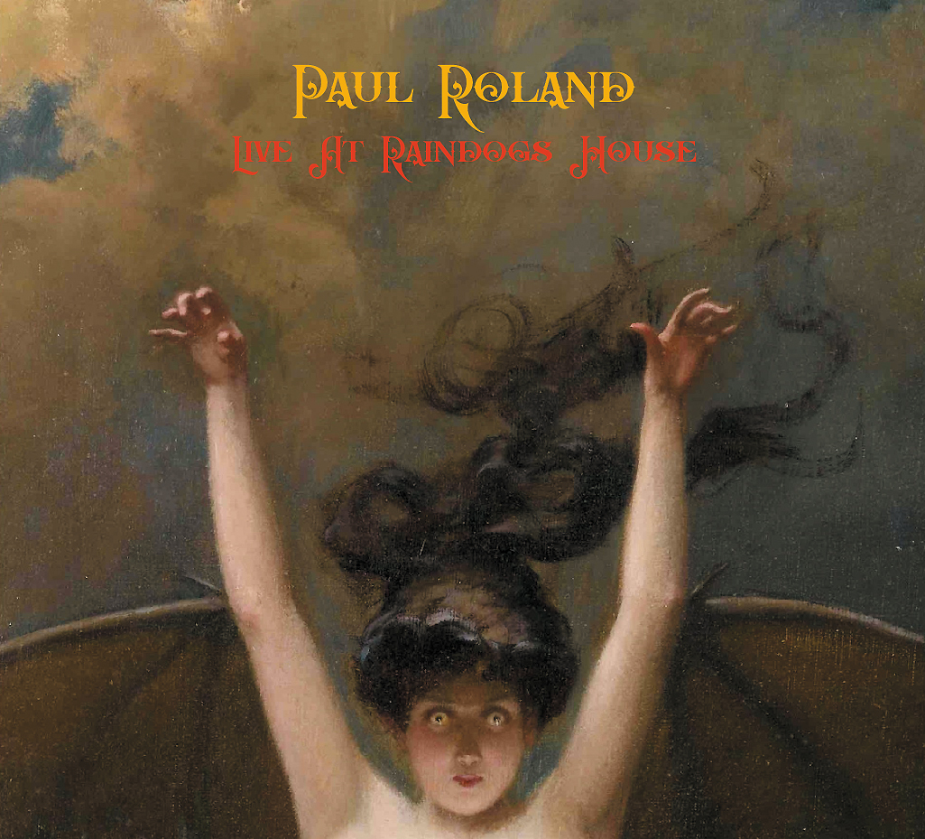 ROLAND PAUL - Live at Raindogs House (limited 500 copy)